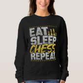 Chess Eat Sleep Repeat Chess Board Chess Hobby Che Sweatshirt (Vorderseite)
