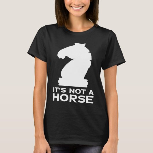 CHESS GAME IT'S NOT A HORSE KNIGHT CHESS T-Shirt (Vorderseite)
