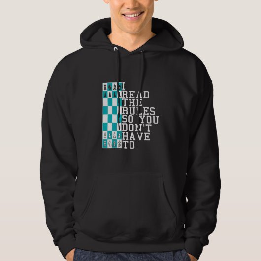 Chess I Read The Rules So You Don't Have To Presen Hoodie (Vorderseite)