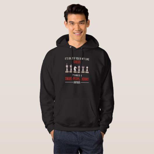 Chess Is A Smart People Hobby Anyway Hoodie (Vorne ganz)