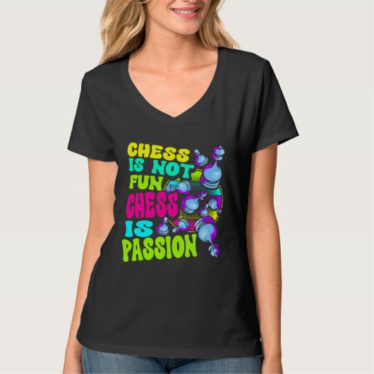 Chess Is Not Fun Chess Is Passion Chess Player 1 T-Shirt (Vorderseite)