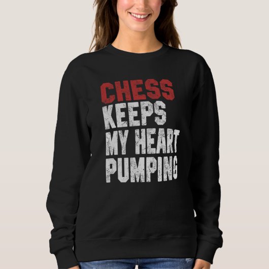 Chess Keeps My Heart Pumping Checkmate Chess Geek  Sweatshirt (Vorderseite)