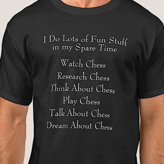 Chess Lover Player Fan, What I Do in Spare Time T-Shirt
