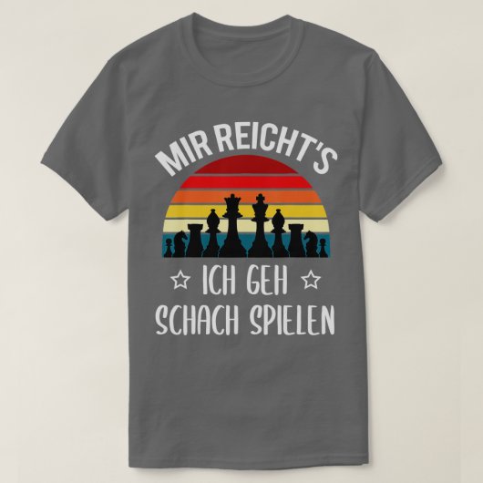 Chess Pieces Mir Reicht39s Ich Geh Chess Play T-Shirt (Design vorne)