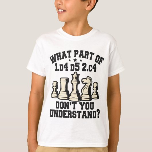 Chess Player What Part Of Don't You Understand T-Shirt (Vorderseite)