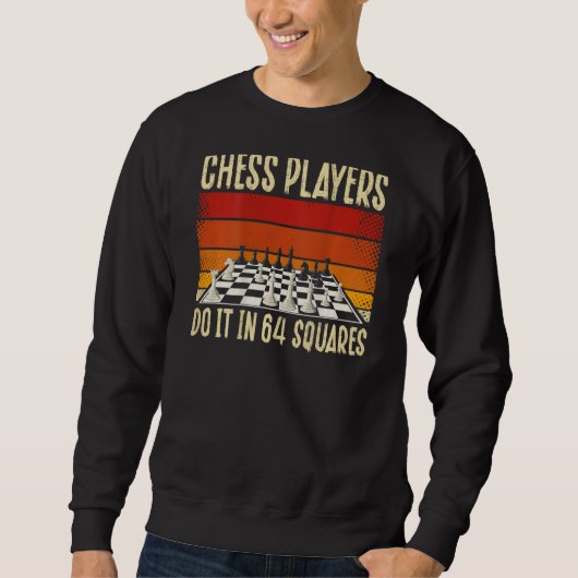 Chess Players Do It In 64 Squares Backprint Chess  Sweatshirt (Vorderseite)