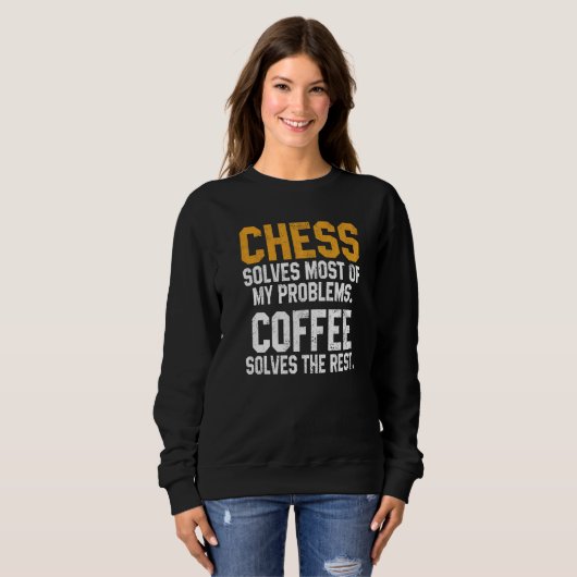 Chess Solves My Problems Coffee Chess Player King Sweatshirt (Vorne ganz)