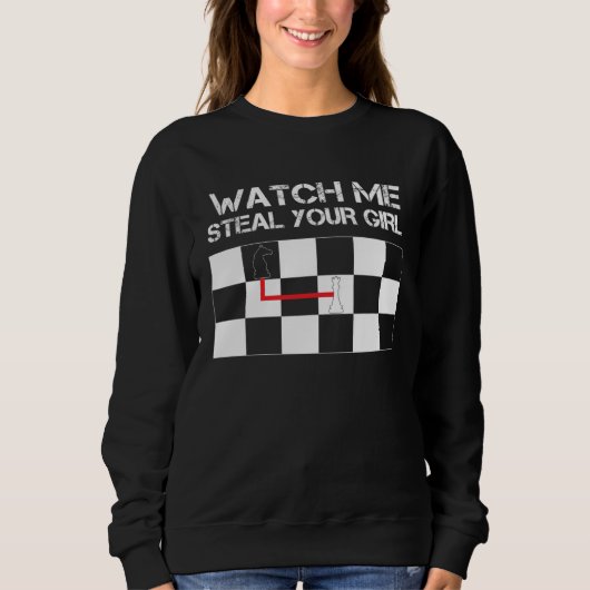 Chess Steal Your Girl  Pawn Knight Bishop King Que Sweatshirt (Vorderseite)