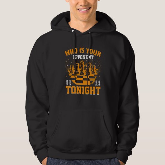 Chess Who Is Your Opponent Tonight Checkmate Game Hoodie (Vorderseite)
