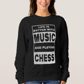 Chess   With Music & Playing Chess Sweatshirt