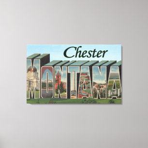 Chester, Montana - große Buchstabe-Szenen Leinwanddruck