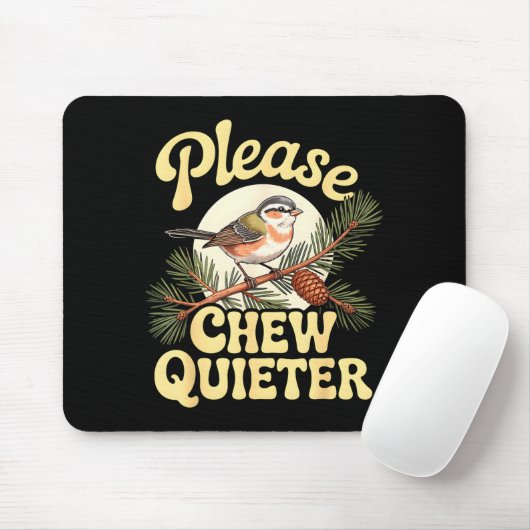 Chew Quieter Funny Bird Saying  Mousepad (Mit Mouse)