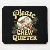 Chew Quieter Funny Bird Saying Mousepad (Vorne)