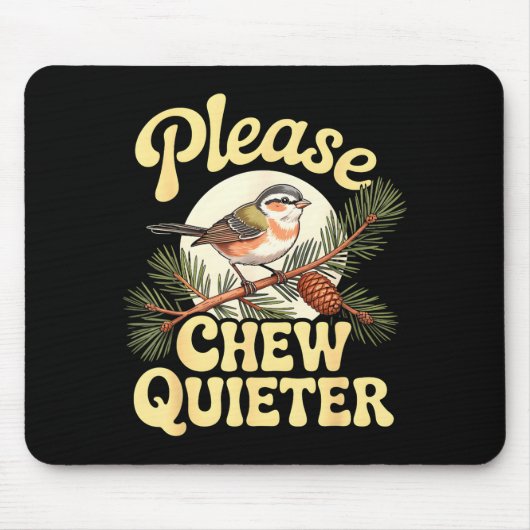 Chew Quieter Funny Bird Saying Mousepad (Vorne)
