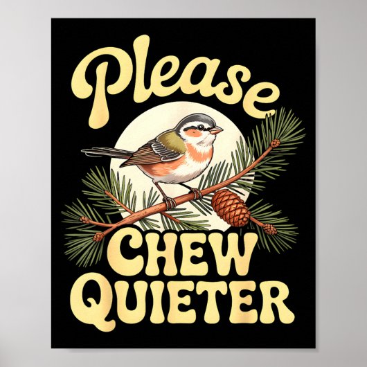 Chew Quieter Funny Bird Saying Poster (Vorne)