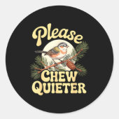 Chew Quieter Funny Bird Saying  Runder Aufkleber (Vorderseite)