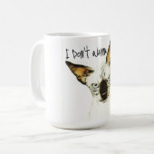 Chewy sez... "Ich will nicht." Mug Kaffeetasse (Vorderseite Links)