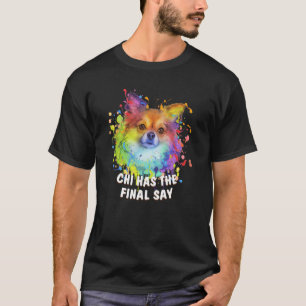 Chi hat das letzte Wort Chihuahua Hund Papa Chiwaw T-Shirt