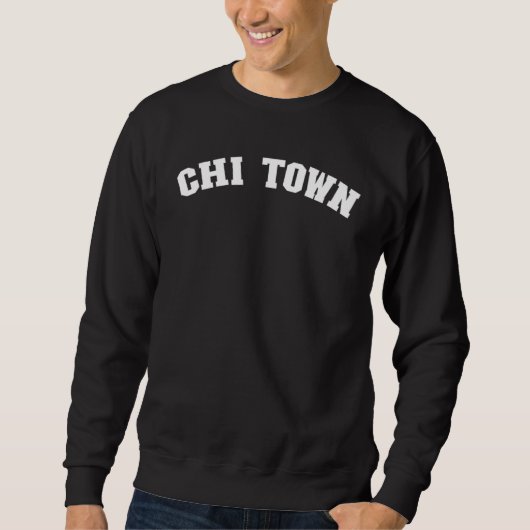 Chi Town Chicago Illinois Pride From Chicago  Chi  Sweatshirt (Vorderseite)