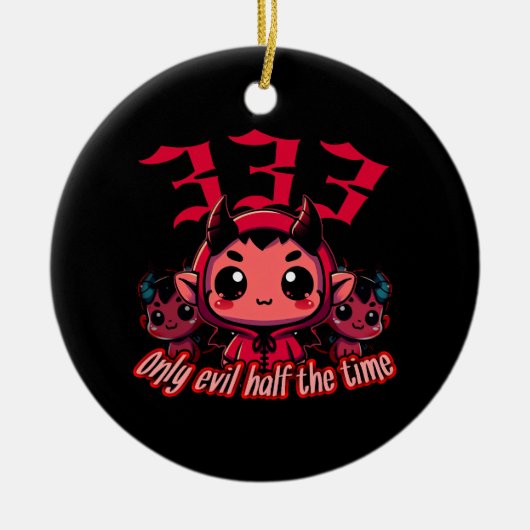 Chibi Devil - 333 Nur böse Hälfte der Zeit Keramik Ornament (Vorne)