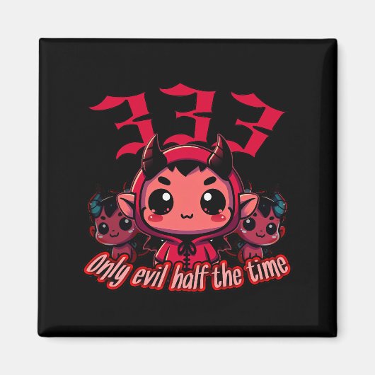 Chibi Devil - 333 Nur böse Hälfte der Zeit Magnet (Vorne)