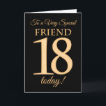 Chic 18. Gold-Effekt auf Black for Friend Geburtst Karte<br><div class="desc">Eine schicke 18. Geburtstagskarte für einen 'Sehr Special Friend',  mit einer Zahl 18,  die aus den Goldene-Effekt-Zahlen und dem Wort 'Freund' auf schwarzem Hintergrund besteht. Die innere Botschaft,  die Sie ändern können,  wenn Sie wollen,  ist "Happy Birthday"</div>