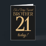 Chic 21. Gold-Effekt auf Black, Brother Birthday Karte<br><div class="desc">Eine schicke 21. Geburtstagskarte für einen 'Sehr Special Brother',  mit einer Zahl 21 bestehend aus den Zahlen des Goldenen Effekts und dem Wort 'Bruder',  in Gold-Effekt,  auf einem schwarzen Hintergrund. Die innere Botschaft,  die Sie ändern können,  wenn Sie wollen,  ist "Happy Birthday"</div>