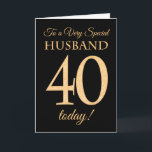 Chic 40th Gold-Effekt auf Black, Husband Geburtsta Karte<br><div class="desc">Eine schicke 40. Geburtstagskarte für ein 'Sehr Special Husband',  mit einer Zahl 40,  die aus Goldene-Effekt-Zahlen und dem Wort 'Husband' auf schwarzem Hintergrund besteht. Die innere Botschaft,  die Sie ändern können,  wenn Sie wollen,  ist "Happy Birthday"</div>