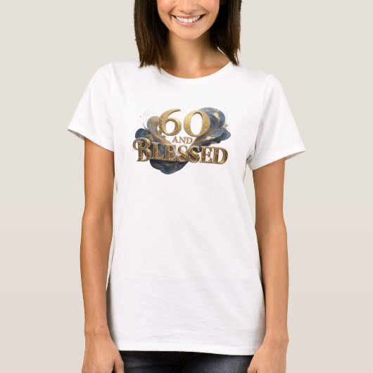 Chic 60 UND BLESSED Stilaussage T-Shirt (Vorderseite)