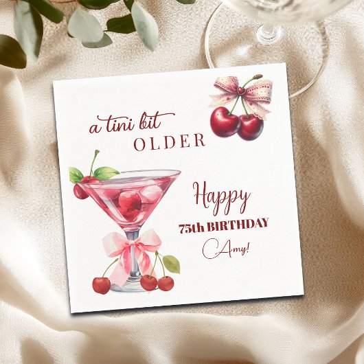 Chic A Tini Bit Older Cherry Martini 75. Geburtsta Serviette