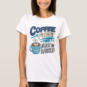 Chic Blau COFFEE ZUERST RETTE DIE WELT Trendy T-Sh T-Shirt