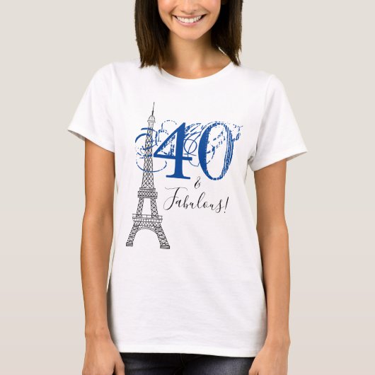 Chic Blue 40 & Fabulous Paris Eiffel Tower T-Shirt (Vorderseite)