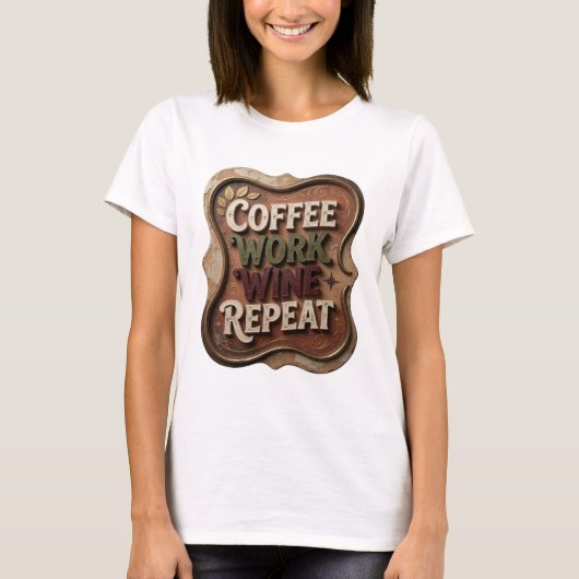 Chic Gold COFFEE WORK WINE REPEAT Statement T-Shir T-Shirt (Vorderseite)