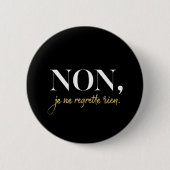Chic Non Je Ne Regrette Rien Quote Black & Gold Button (Vorderseite)