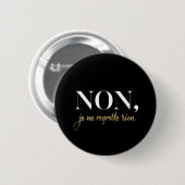 Chic Non Je Ne Regrette Rien Quote Black & Gold Button (Vorne & Hinten)