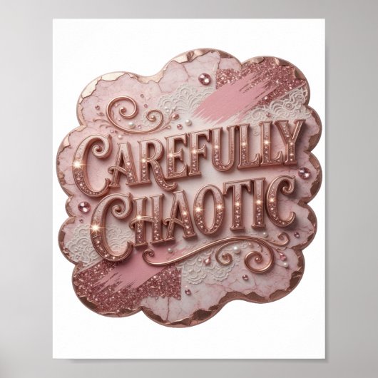 Chic Pink SORGFÄLTIG CHAOTISCH Poster (Vorne)