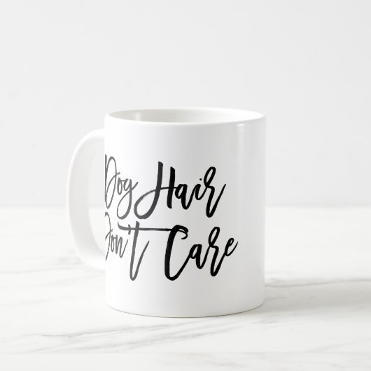 Chic Script "Dog Hair Don't Care" Kaffeetasse (Vorderseite Links)