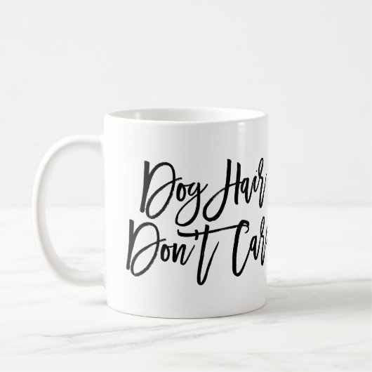 Chic Script "Dog Hair Don't Care" Kaffeetasse (Links)