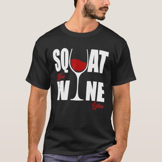 Chic Wino Squat Jetzt Wein später T-Shirt (Vorderseite)