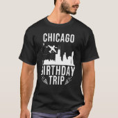 Chicago Birthday Chicago Birthday Trip T-Shirt (Vorderseite)