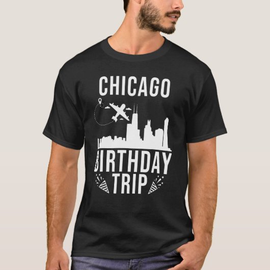 Chicago Birthday Chicago Birthday Trip T-Shirt (Vorderseite)
