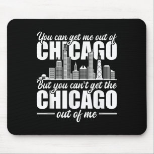 Chicago Geboren, dass du den Chicago nicht aus mir Mousepad