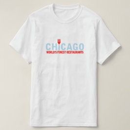 Chicago hat die besten Restaurants der Welt T-Shirt