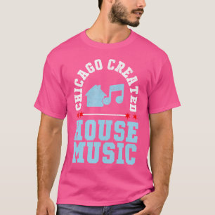 Chicago hat House Music Edm Dj geschaffen T-Shirt