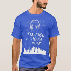 Chicago House Musik Techno Electronic Dance DJ T-Shirt