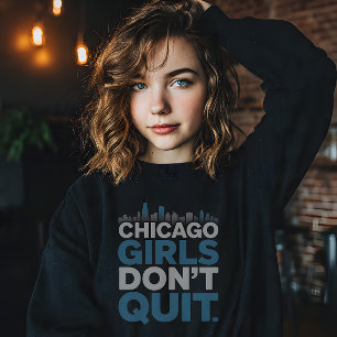Chicago Mädchen geben nicht auf Sweatshirt