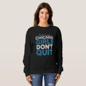 Chicago Mädchen geben nicht auf Sweatshirt (Vorne ganz)