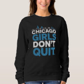 Chicago Mädchen geben nicht auf Sweatshirt (Vorderseite)
