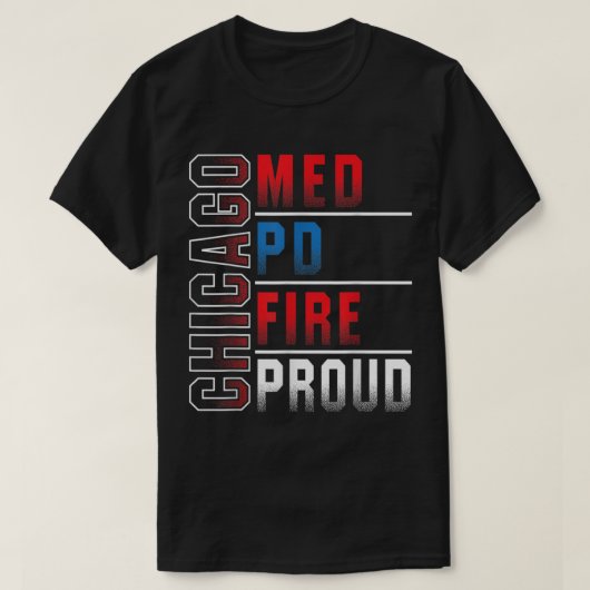Chicago Med Chicago PD Chicago Fire Chicago Proud3 T-Shirt (Design vorne)