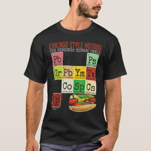 Chicago Style Hot Dog Periodic Dinner Table of Ele T-Shirt